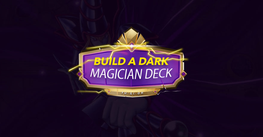 build a dark magician deck yugioh