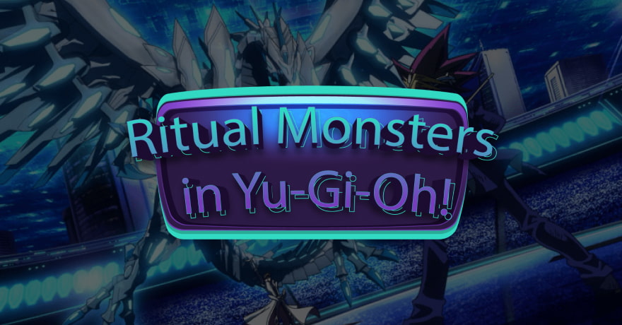 Ritual Monsters In Yu-Gi-Oh!
