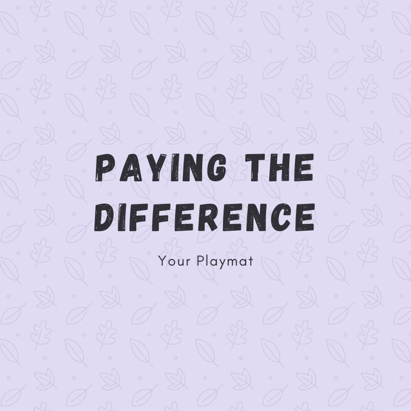 Paying the difference for Cloth Playmat