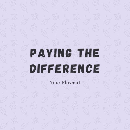 Paying the difference for Cloth Playmat